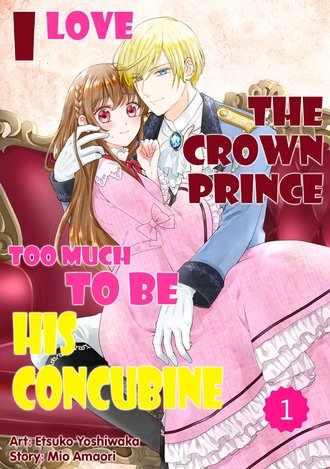 I Love the Crown Prince Too Much To Be His Concubine