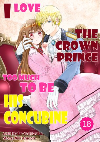 I Love the Crown Prince Too Much To Be His Concubine #18