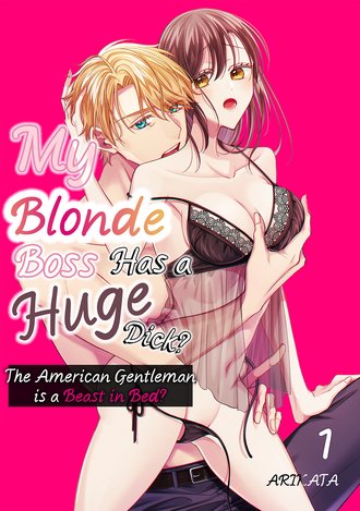 My Blonde Boss Has a Huge Dick? The American Gentleman is a Beast in Bed?