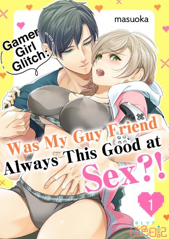 Gamer Girl Glitch: Was My Guy Friend Always This Good at Sex?!