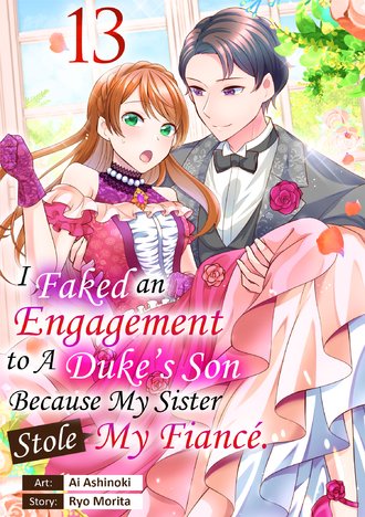 I Faked an Engagement to a Duke's Son Because My Sister Stole My Fiance. #13