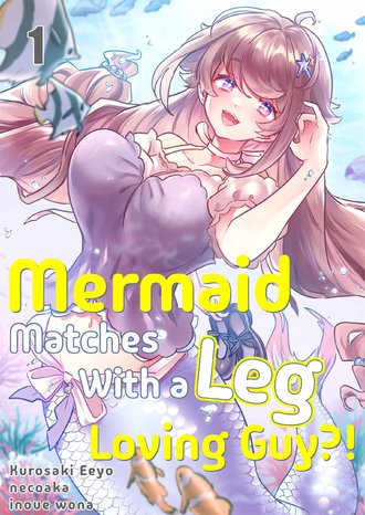 Mermaid Matches With a Leg Loving Guy?!-Full Color