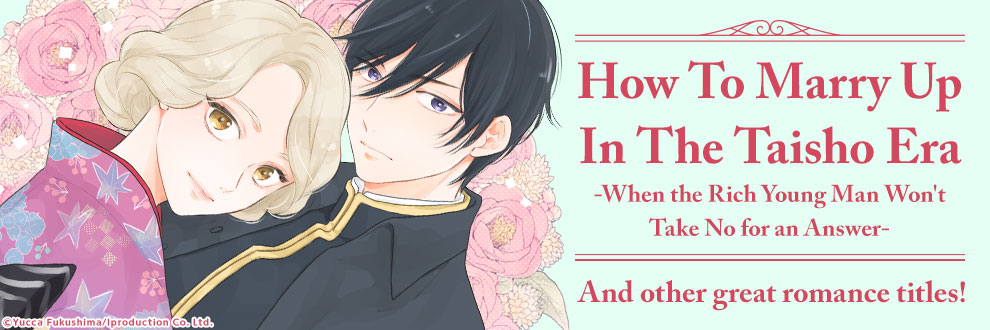 How To Marry Up In The Taisho Era And other great romance titles!